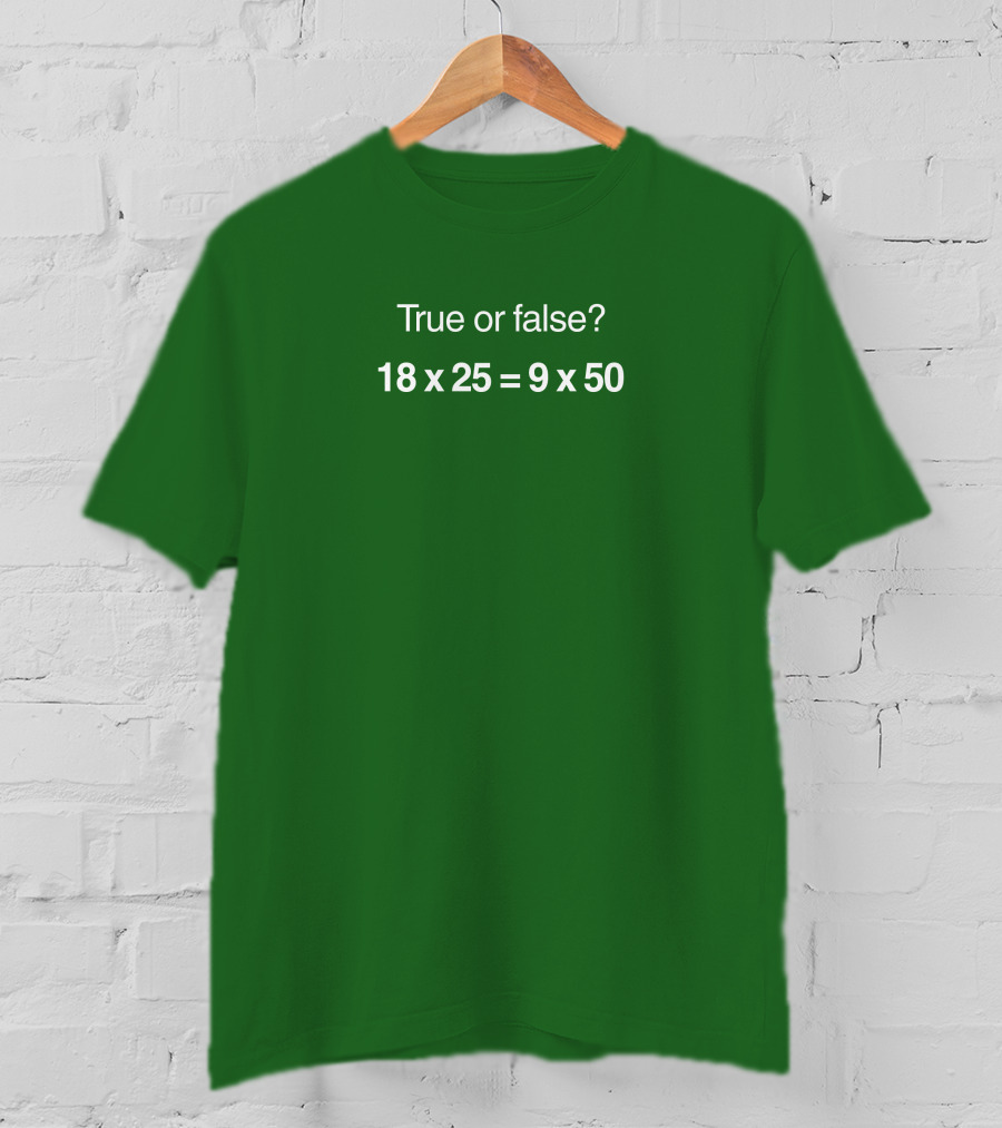True Or False Equation 18X25 Equals 9X50 Kim Charlton T-Shirt