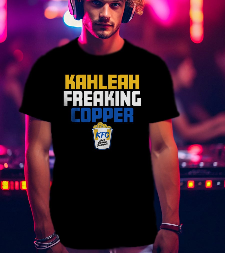 Kahleah Freaking Copper She's Getting Buckets KFC T-Shirt