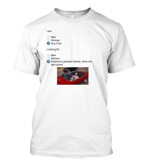 I Am Guy Fieri Looking For America's Greatest Diners Drive-Ins And Dives T-Shirt
