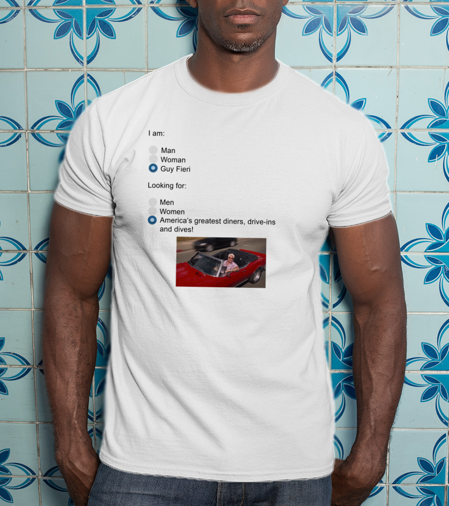 I Am Guy Fieri Looking For America's Greatest Diners Drive-Ins And Dives T-Shirt