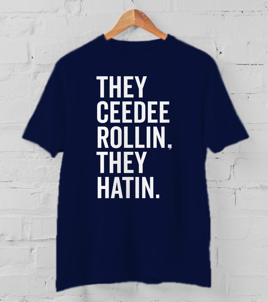 They Ceedee Rollin They Hatin Bullzerk T-Shirt