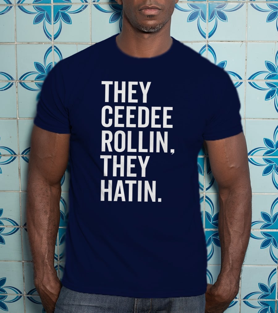 They Ceedee Rollin They Hatin Bullzerk T-Shirt