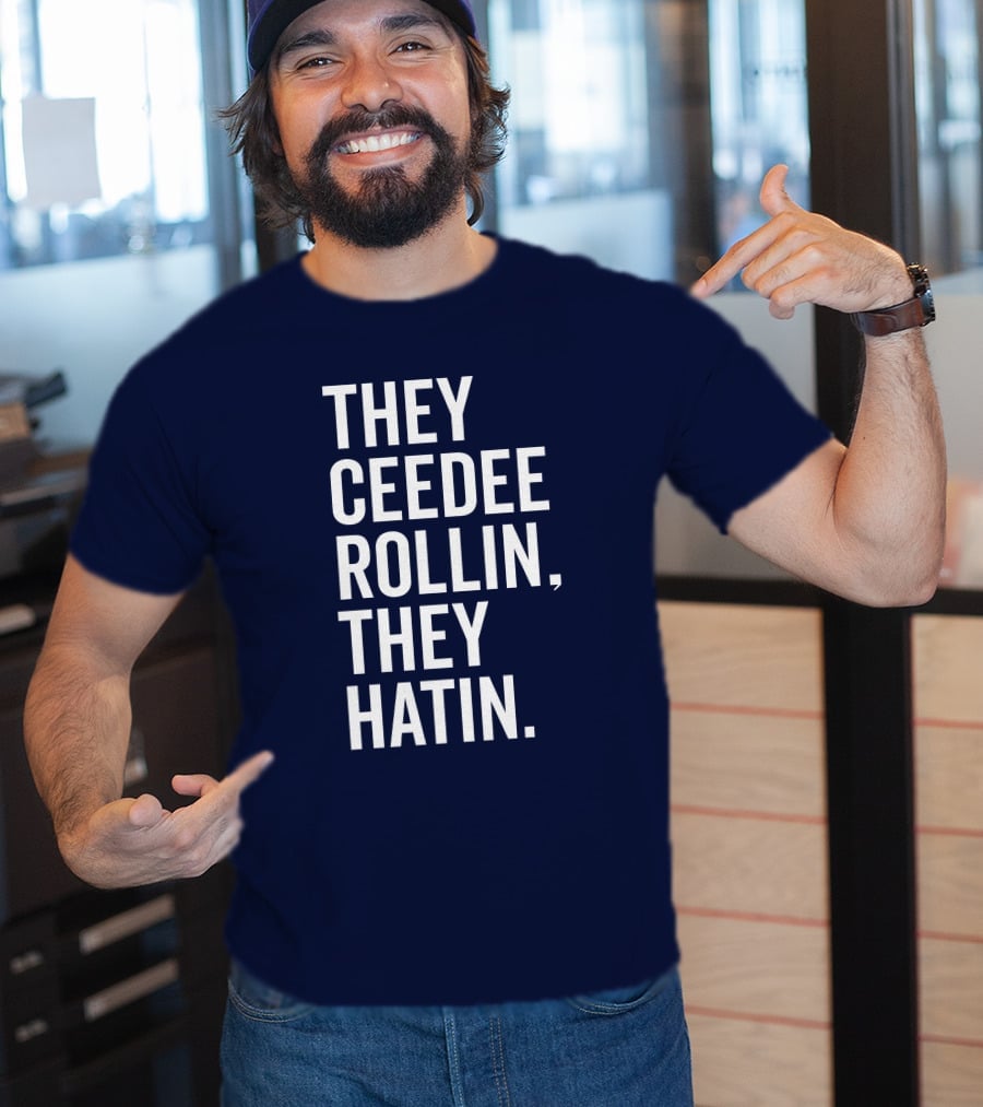They Ceedee Rollin They Hatin Bullzerk T-Shirt