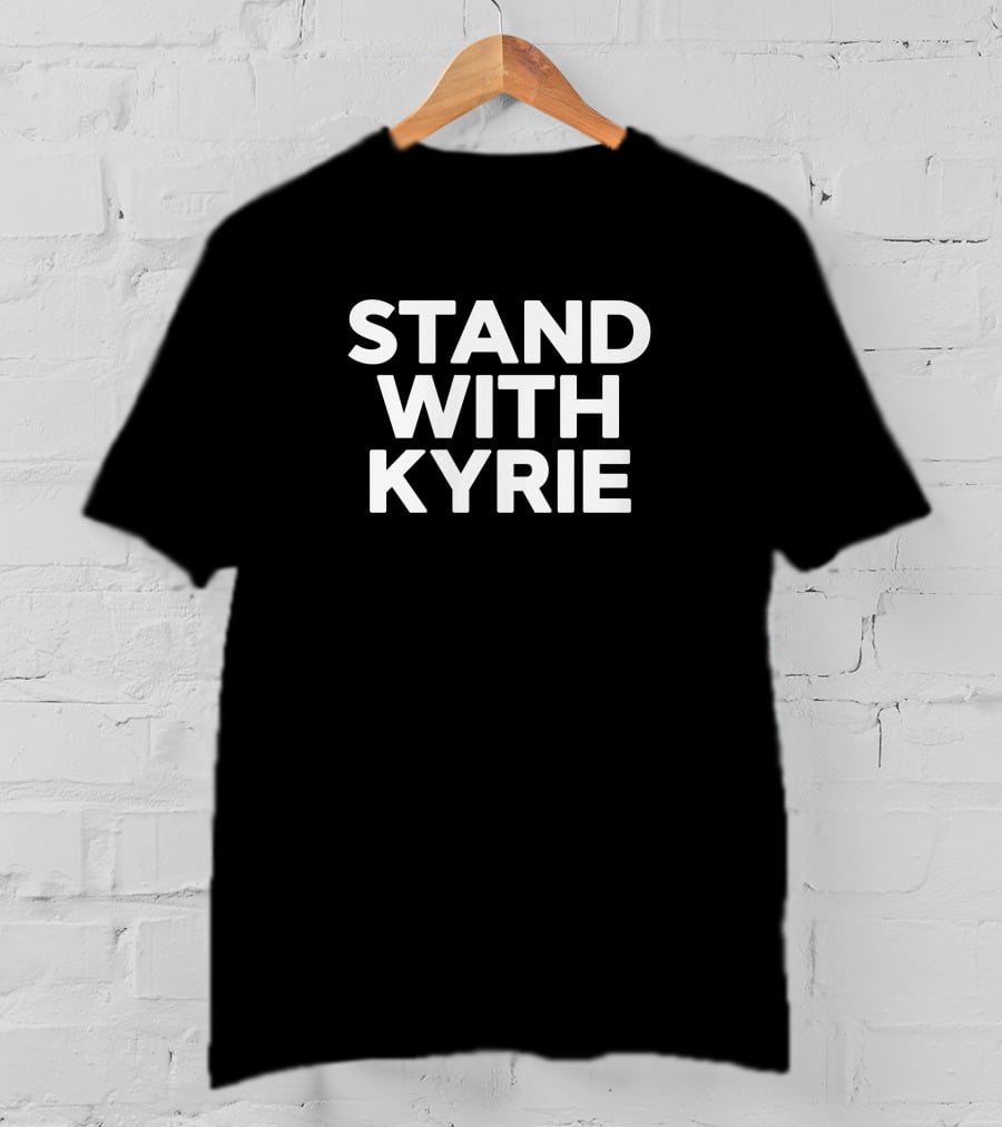 Stand With Kyrie T-Shirt