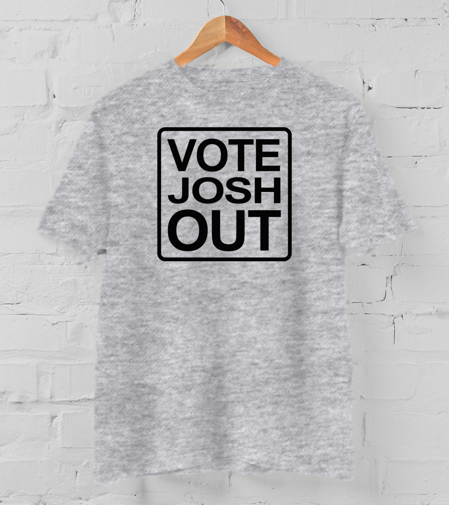 VOTE JOSH OUT T-Shirt