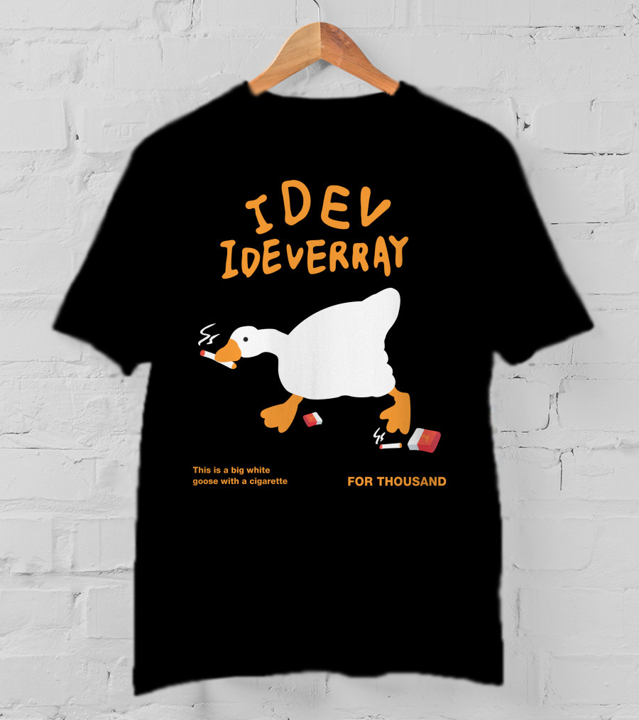 Idev Ideverray Big White Goose With A Cigarette For Thousand T-Shirt
