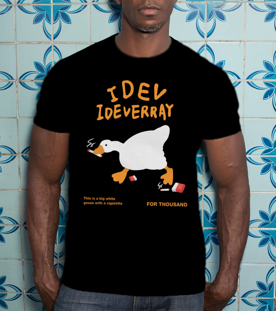 Idev Ideverray Big White Goose With A Cigarette For Thousand T-Shirt