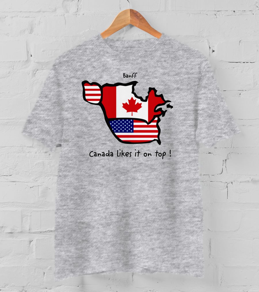 Banff Canada Likes It On Top North America Map With Flags T-Shirt