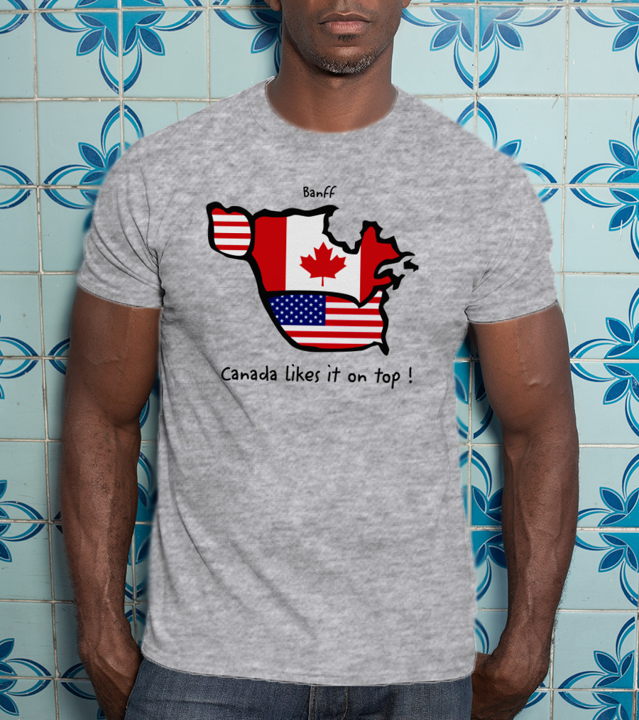 Banff Canada Likes It On Top North America Map With Flags T-Shirt