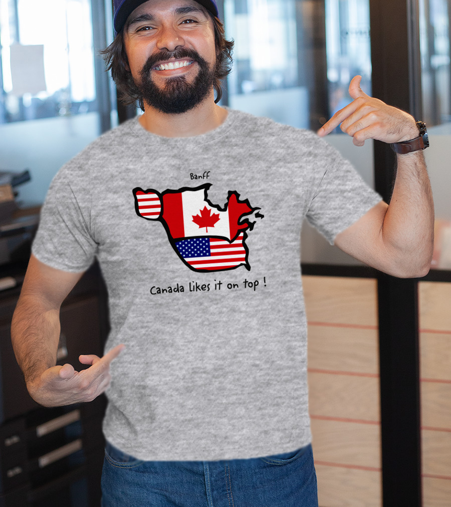 Banff Canada Likes It On Top North America Map With Flags T-Shirt