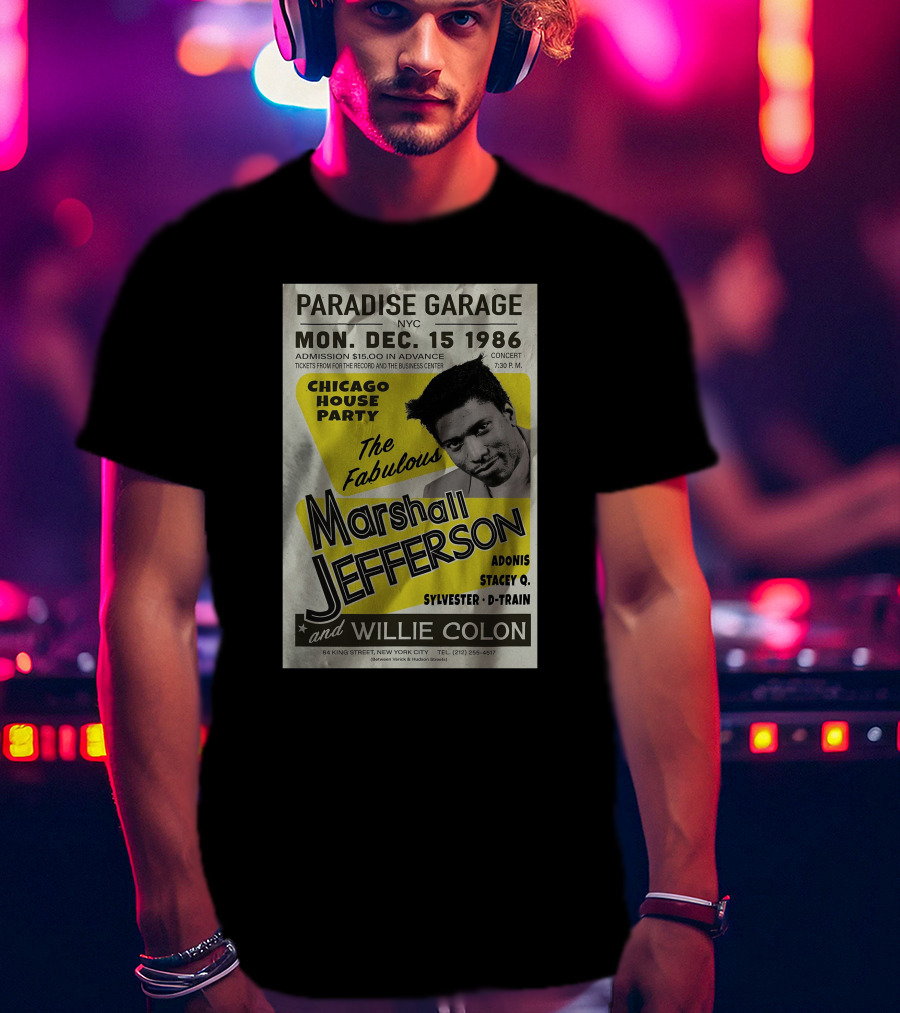 Paradise Garage NYC Chicago House Party Marshall Jefferson Willie Colon December 15 1986 Concert Adonis Stacey Q Sylvester D-Train T-Shirt