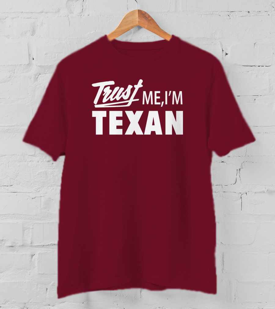 Trust Me I'm Texan Texas Humor Merch T-Shirt
