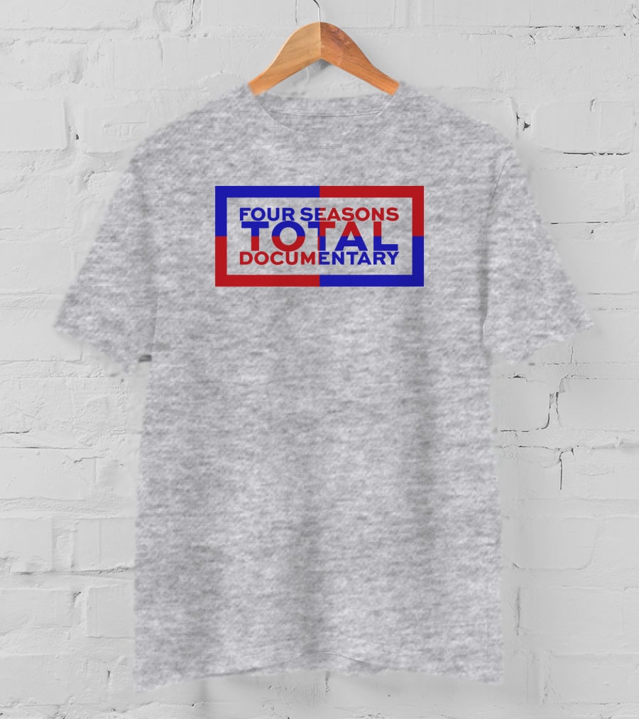 Four Seasons Total Documentary T-Shirt