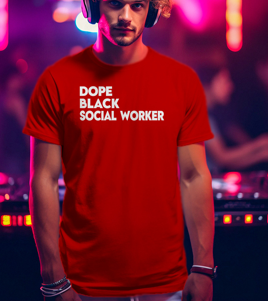 Dope Black Social Worker Bashea Williams T-Shirt