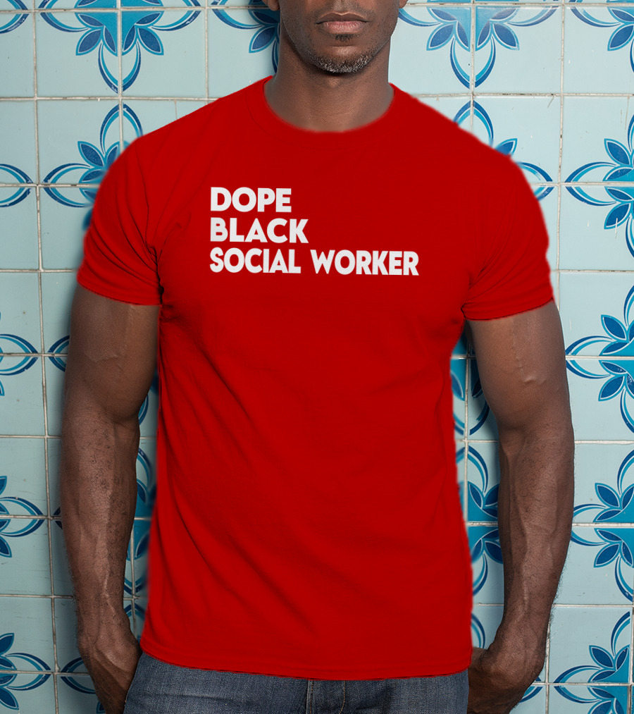 Dope Black Social Worker Bashea Williams T-Shirt