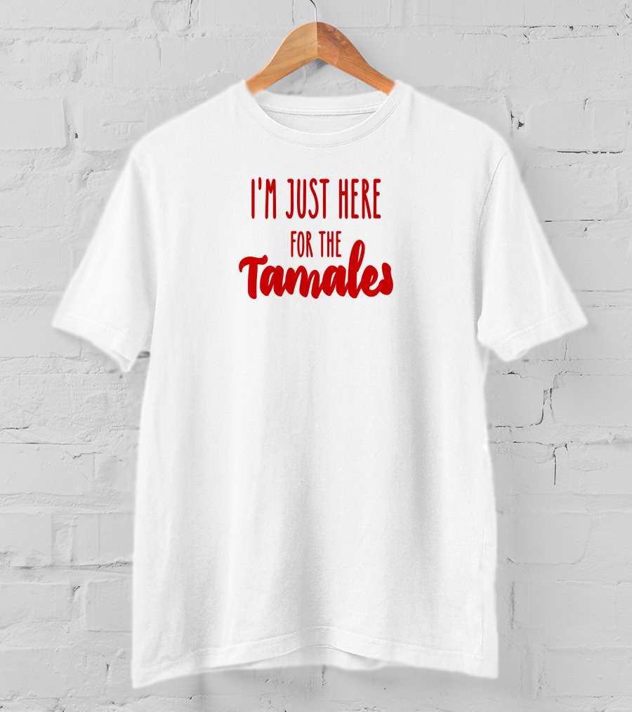 I'm Just Here For The Tamales Reptilianboyyy T-Shirt