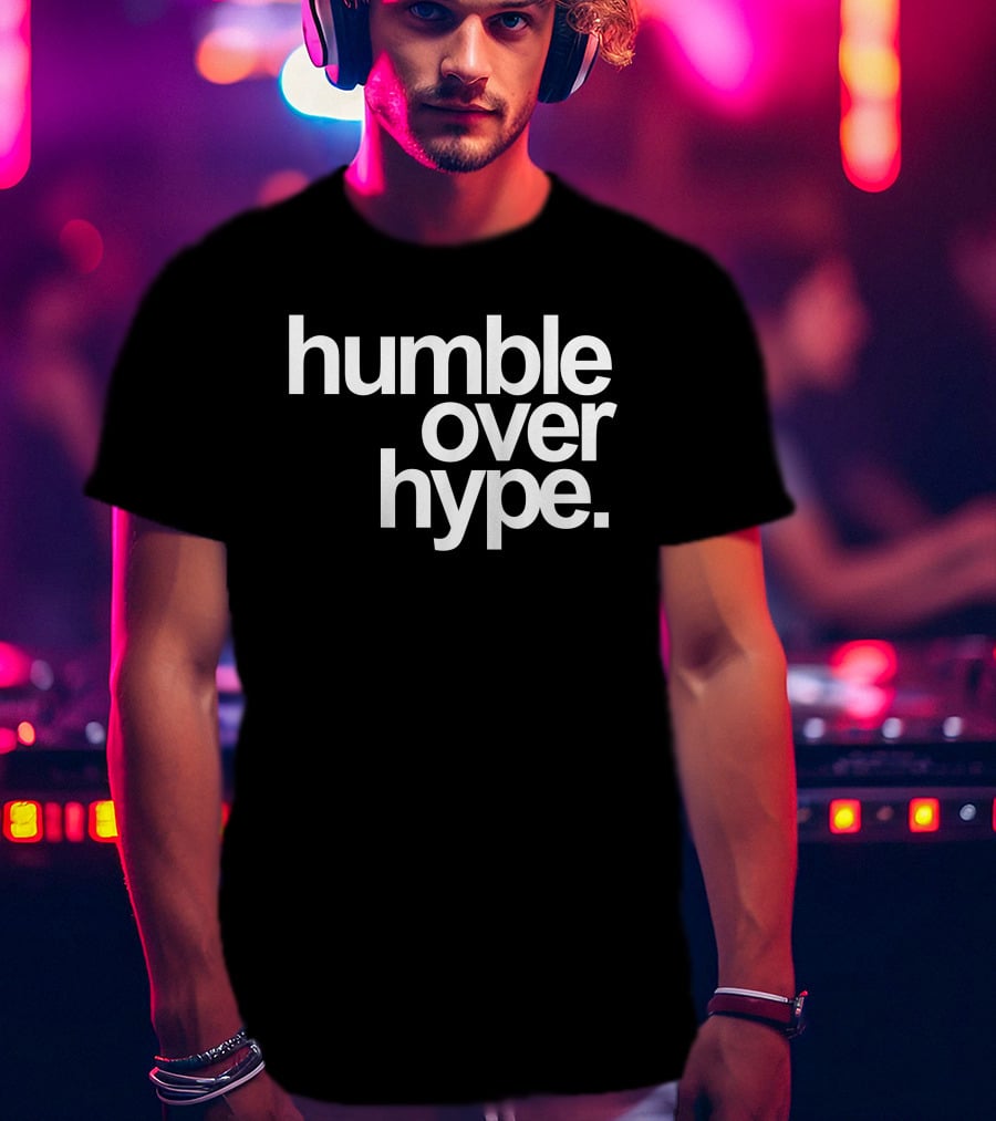 Humble Over Hype Bold Minimalist T-Shirt