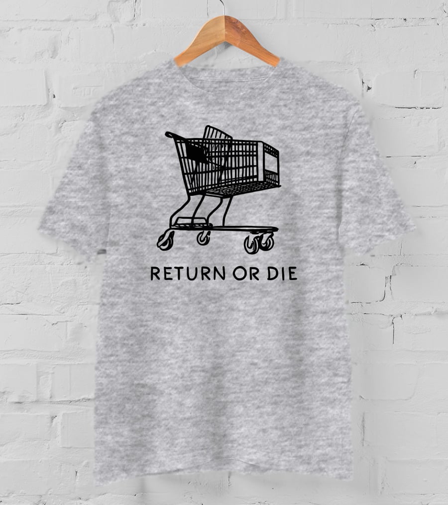 Daily Wire Return Or Die Shopping Cart Matt Walsh T-Shirt