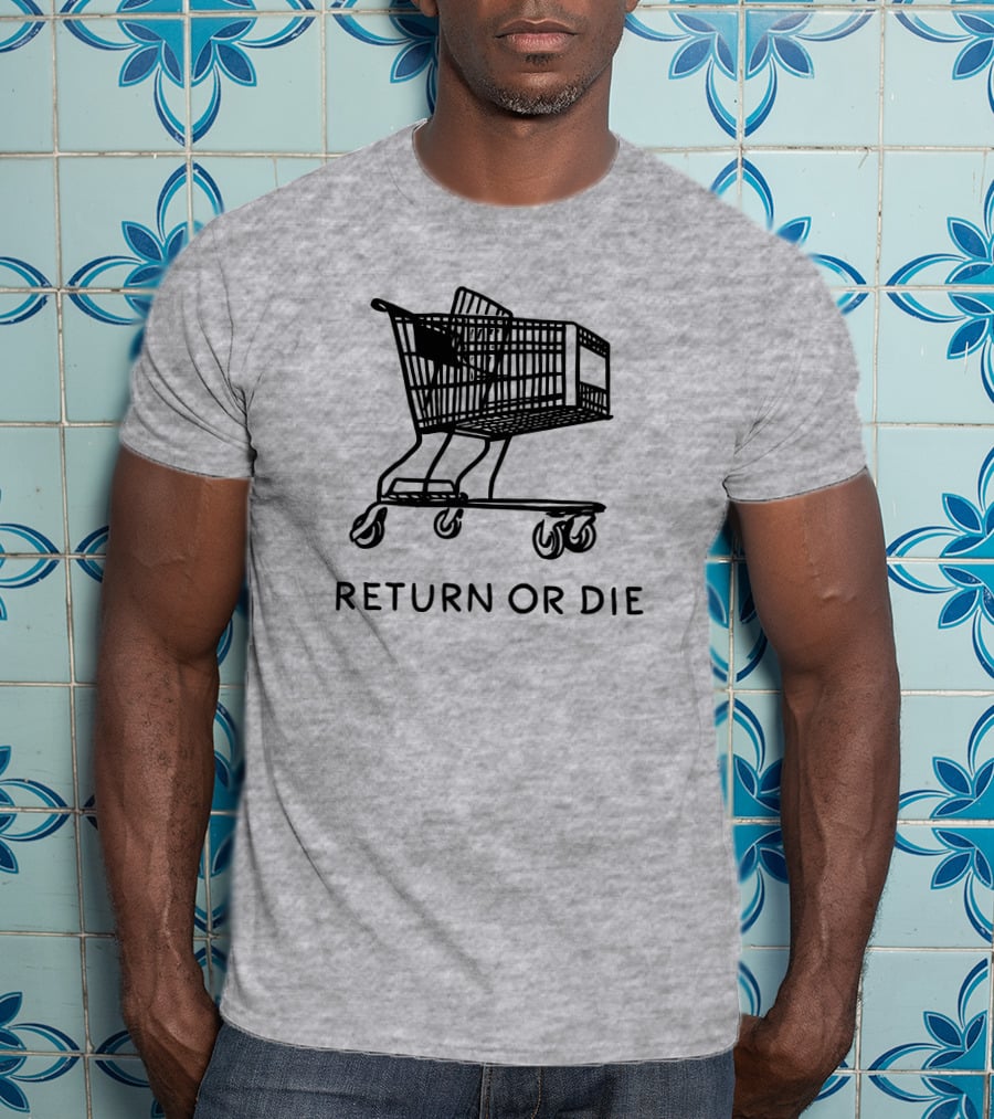 Daily Wire Return Or Die Shopping Cart Matt Walsh T-Shirt