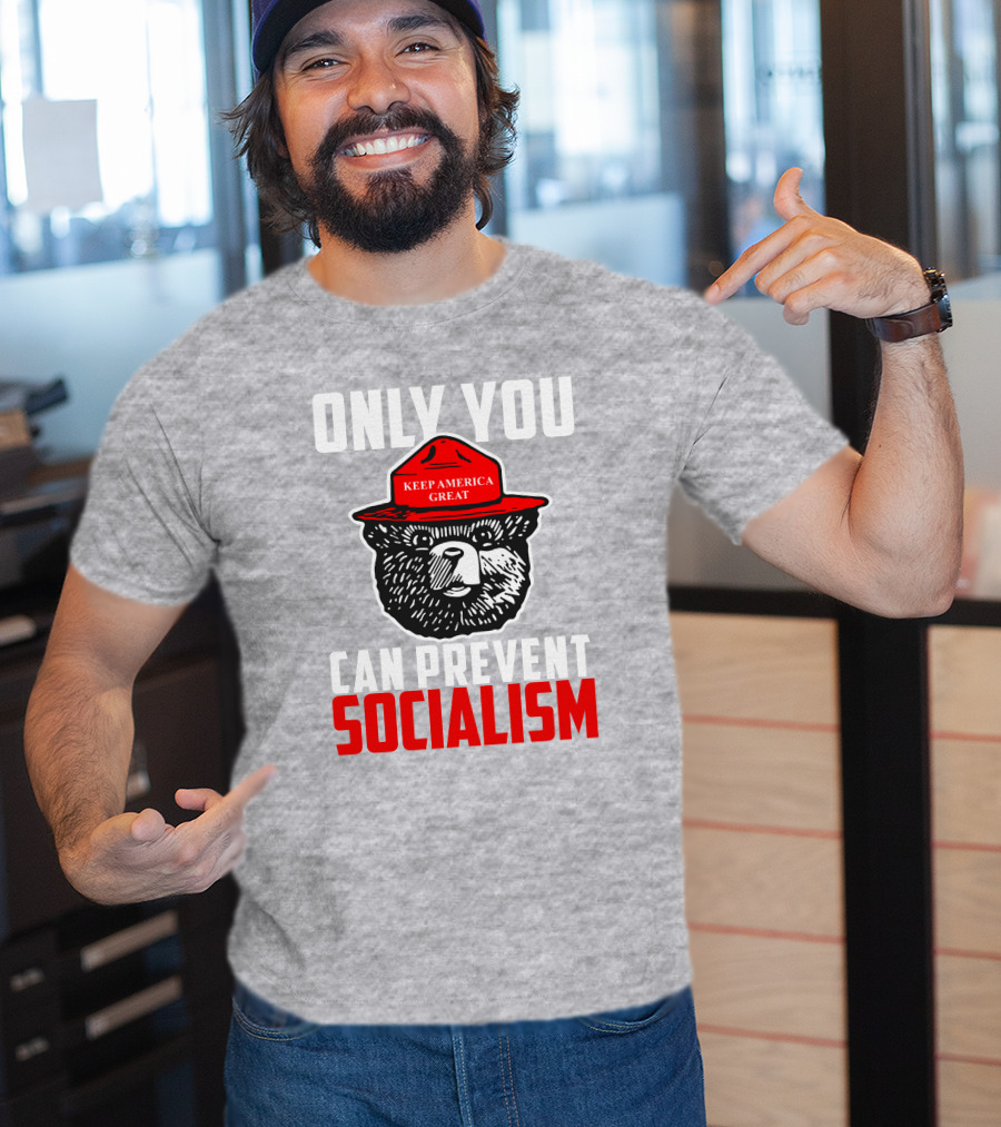 Only You Can Prevent Socialism Keep America Great Bear T-Shirt