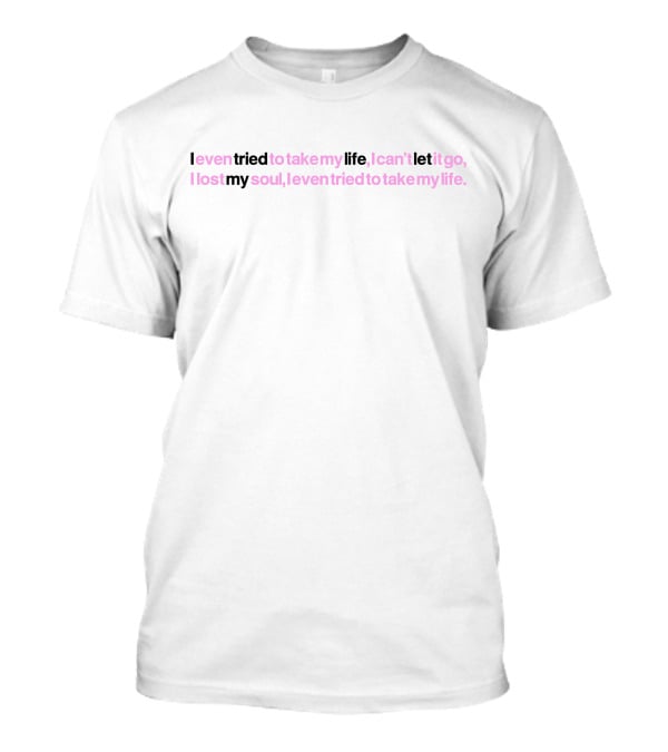 Jay Wheeler Merch Lyrics I Even Tried To Take My Life I Can't Let It Go I Lost My Soul T-Shirt