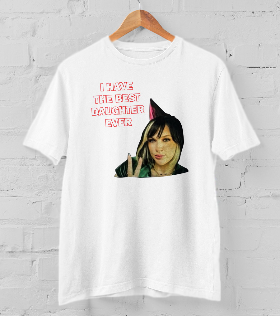 I Have The Best Daughter Ever She's Really Neat She Has A Cute Dog T-Shirt