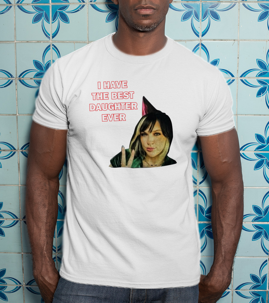 I Have The Best Daughter Ever She's Really Neat She Has A Cute Dog T-Shirt
