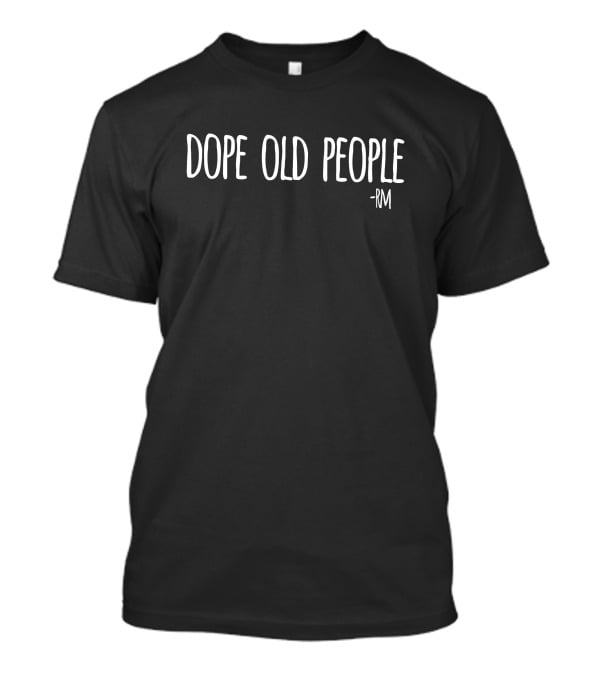 Dope Old People Just Marilyn -RM T-Shirt