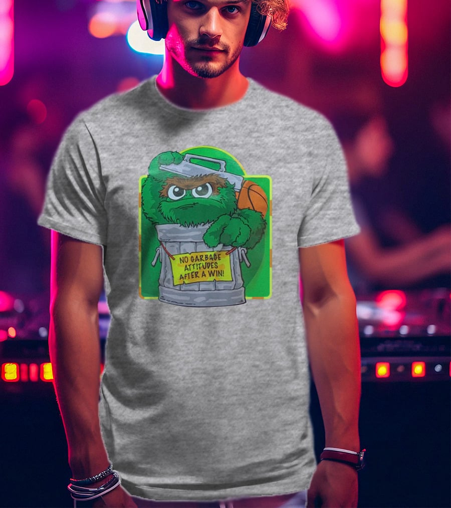 No Garbage Attitudes After A Win Furry Green Creature In Trash Can Holding A Basketball T-Shirt