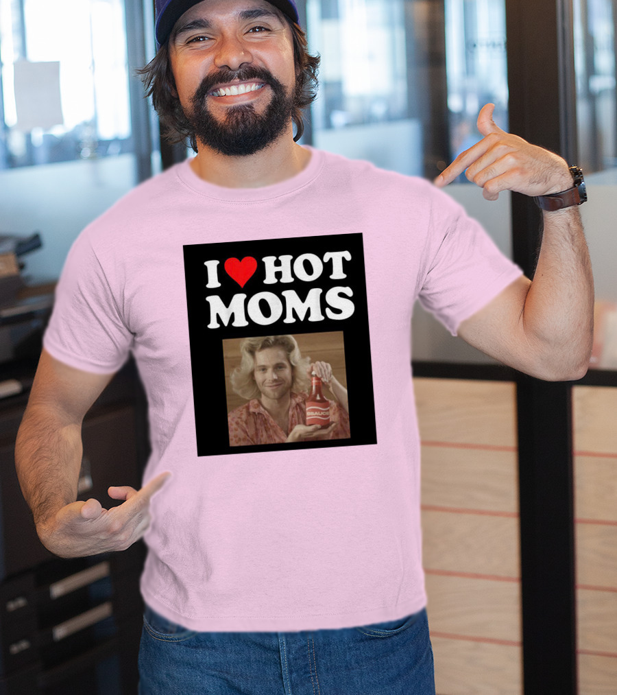 I Love Hot Moms Sauce Bottle Person Image Pink Background T-Shirt