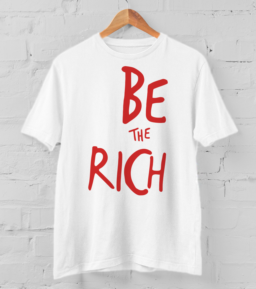 Be The Rich Tpusa Patriottakes Shop T-Shirt