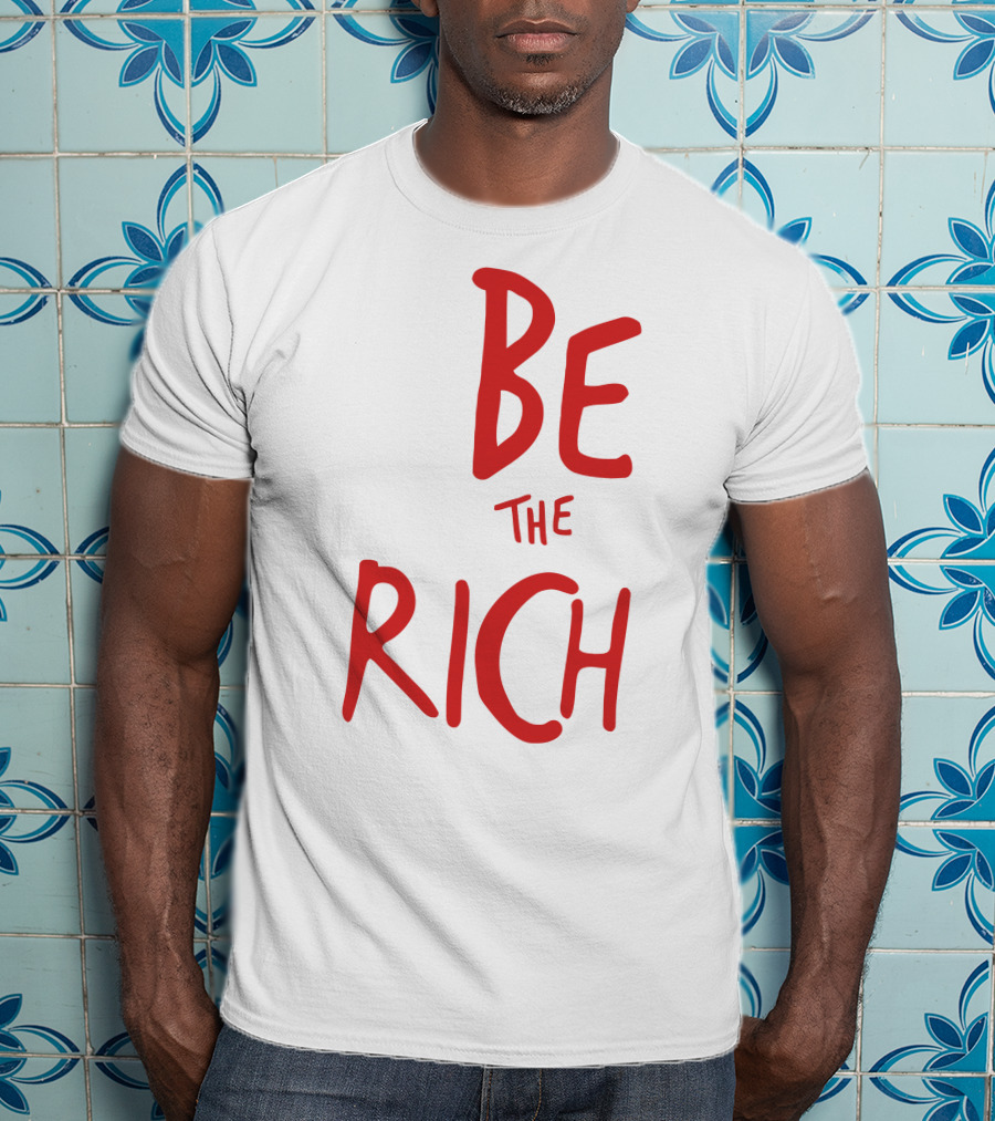 Be The Rich Tpusa Patriottakes Shop T-Shirt