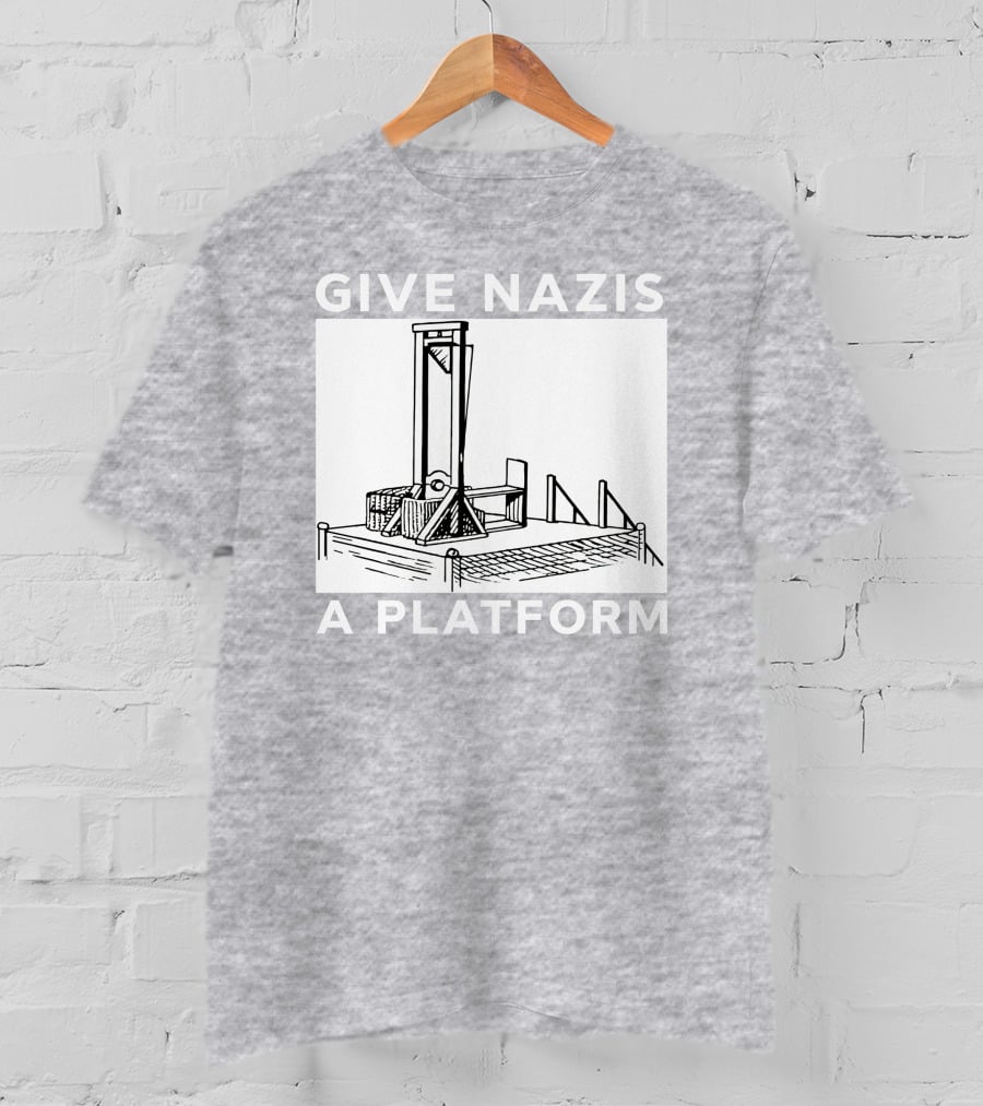 Give Nazis A Platform Guillotine Katelyn Bowden T-Shirt