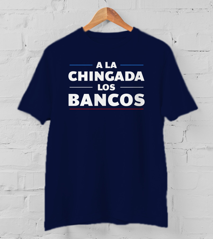 A La Chingada Los Bancos Max Keiser T-Shirt