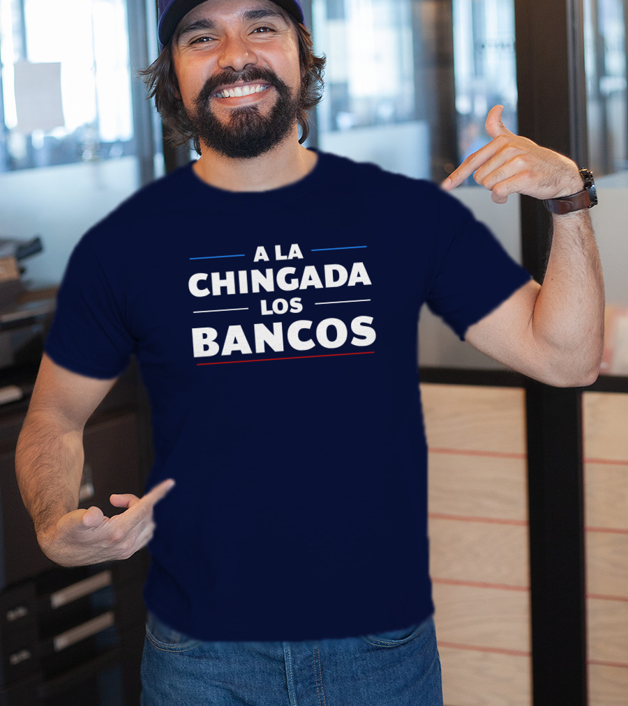 A La Chingada Los Bancos Max Keiser T-Shirt