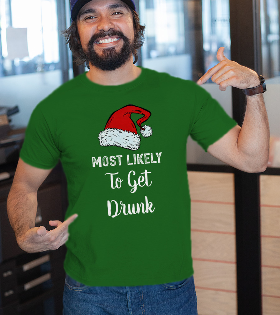 Most Likely To Get Drunk Santa Hat Christmas Karma Life Llc T-Shirt