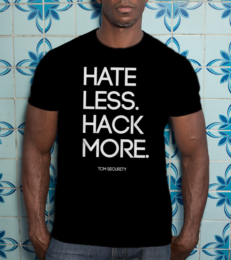 Hate Less Hack More TCM Security T-Shirt