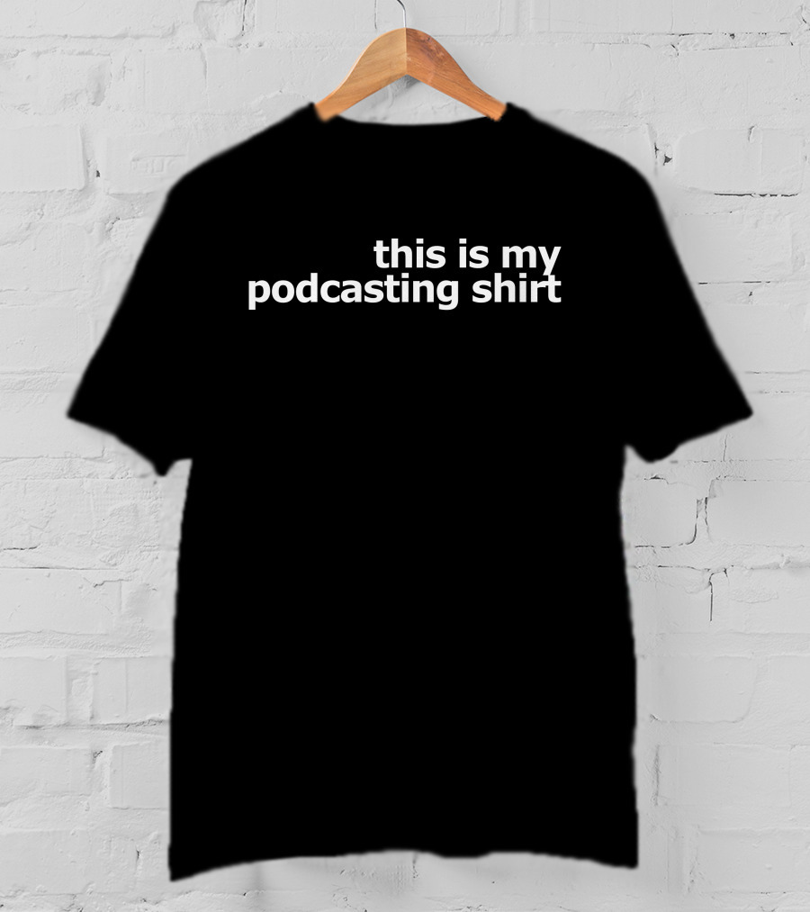 This Is My Podcasting Shirt Clothing T-Shirt