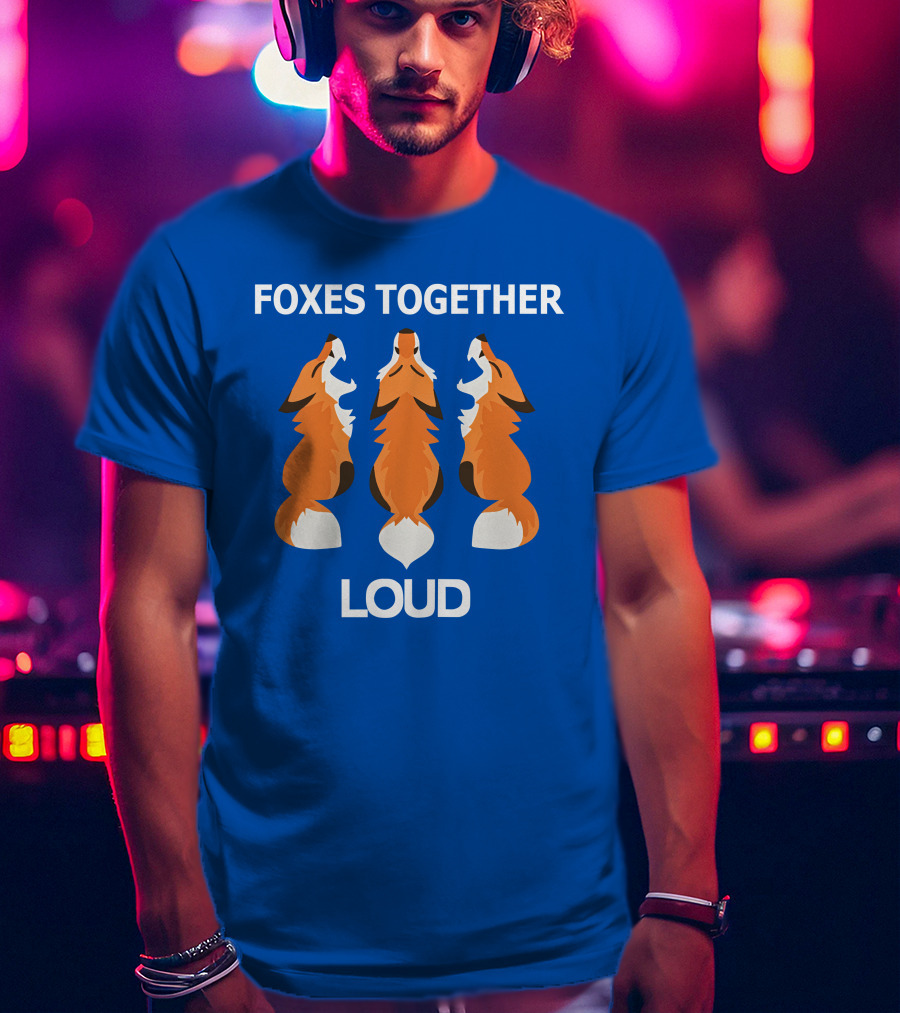 Foxes Together Loud Coyotic Trouble T-Shirt