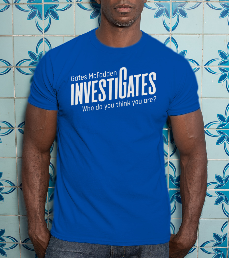 Gates McFadden Investigates Who Do You Think You Are T-Shirt