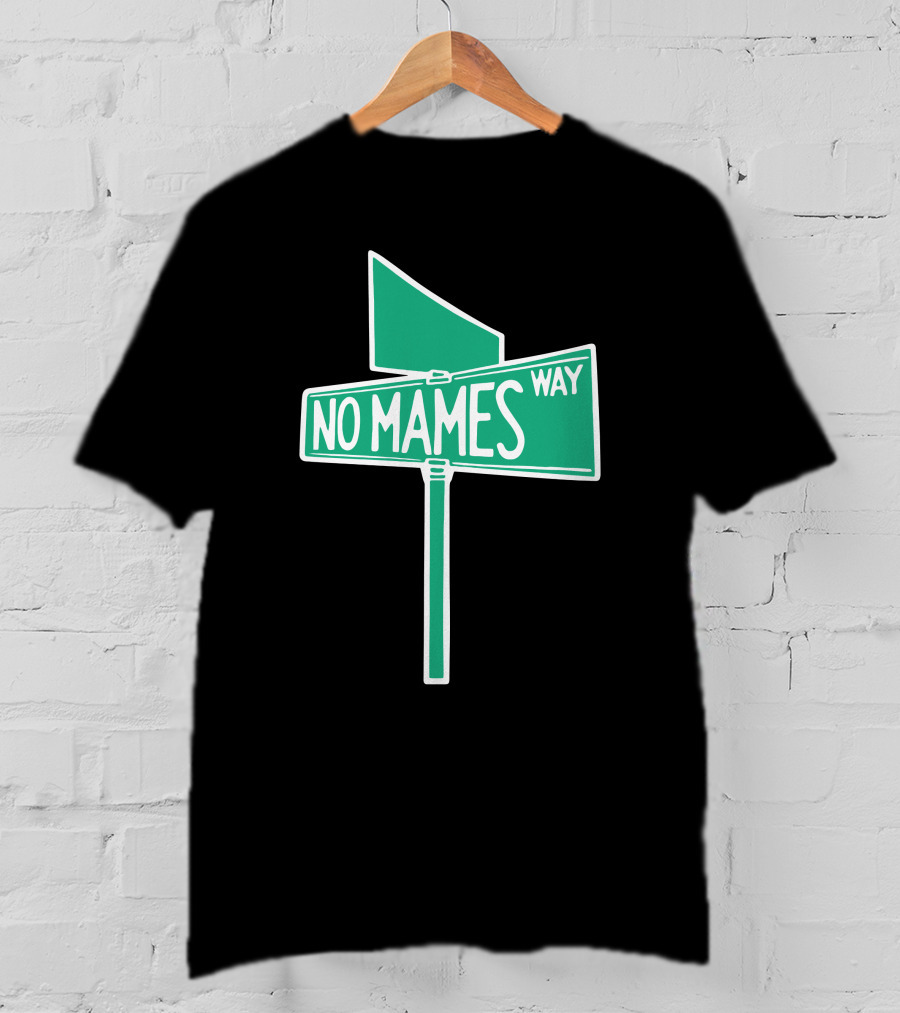 No Mames Way Street Sign T-Shirt