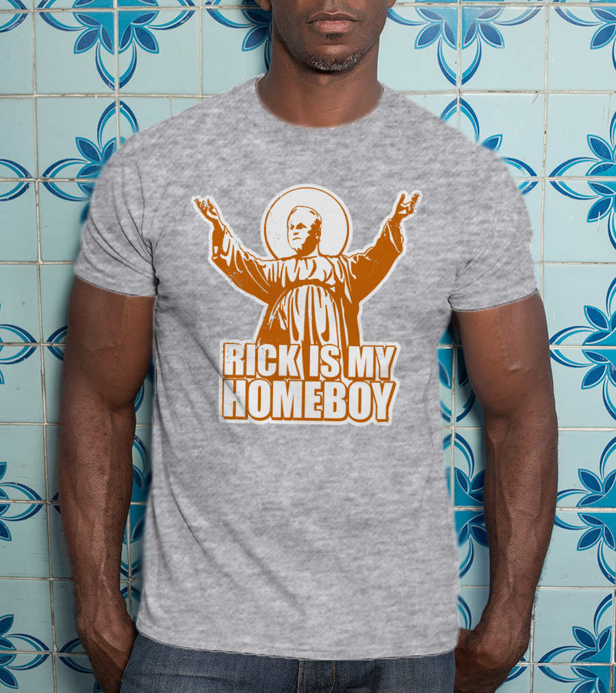 Rick Is My Homeboy Austin Vols Saint T-Shirt