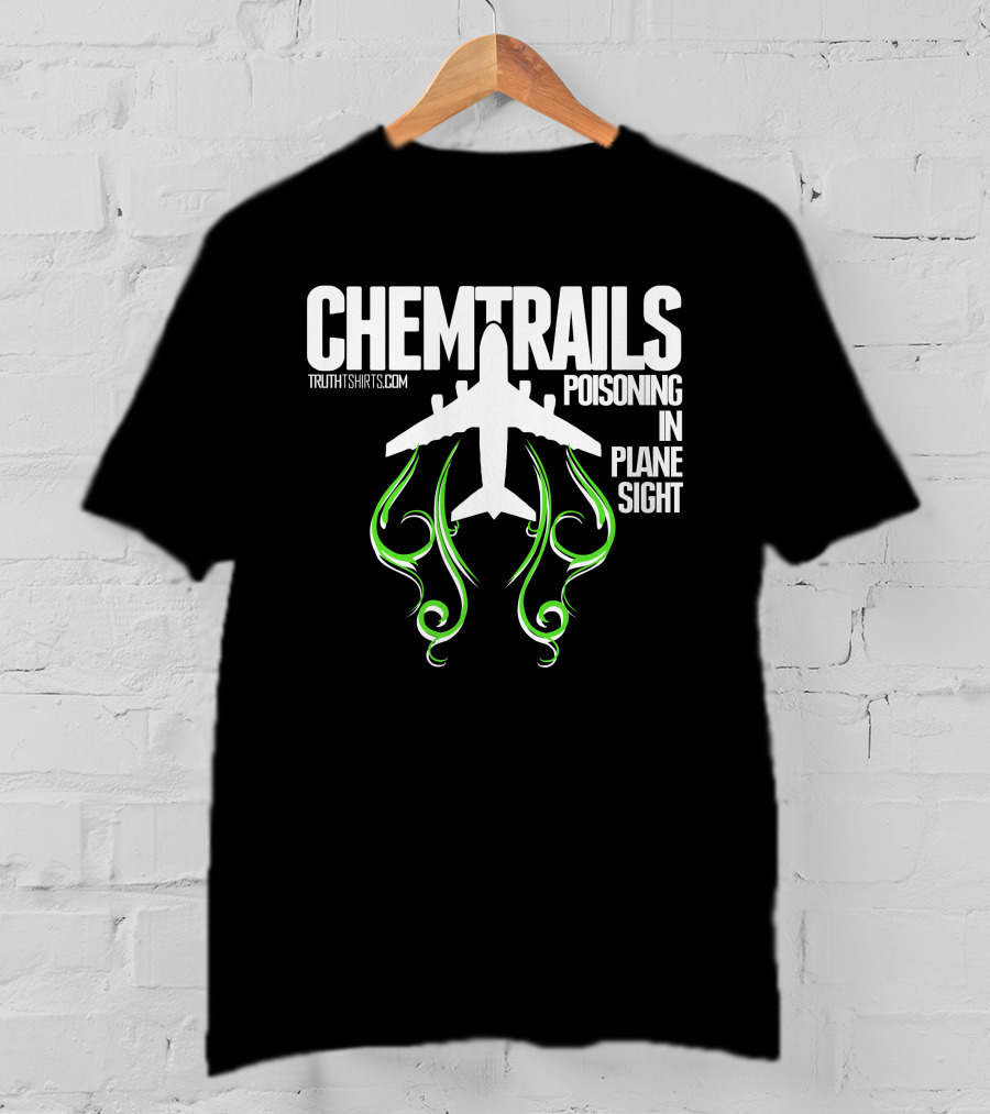 Chemtrails Poisoning In Plane Sight TruthTshirts.com T-Shirt