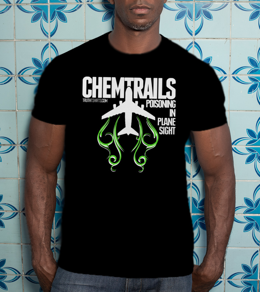 Chemtrails Poisoning In Plane Sight TruthTshirts.com T-Shirt