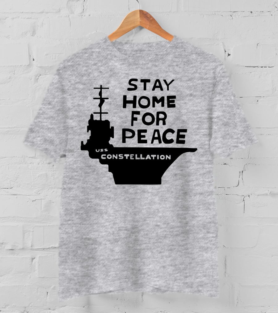 Stay Home For Peace USS Constellation T-Shirt