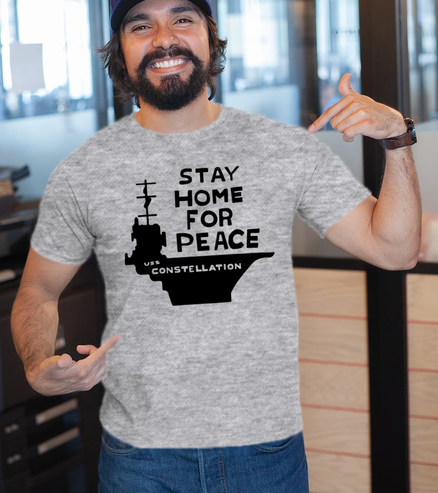 Stay Home For Peace USS Constellation T-Shirt