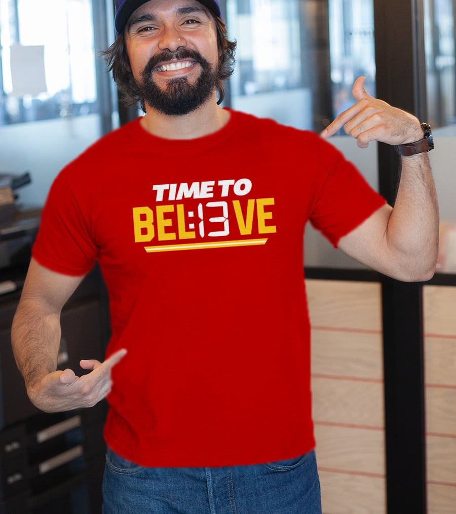 Time To Bel13Ve Kansas City Chiefs Football Fan Gear T-Shirt