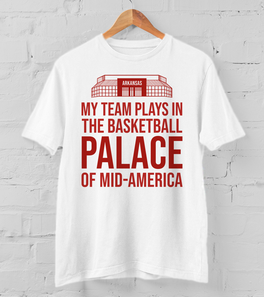 My Team Plays In The Basketball Palace Of Mid-America Arkansas T-Shirt