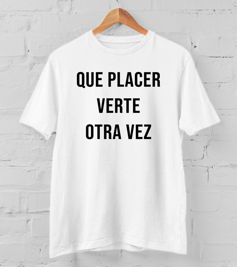 Que Placer Verte Otra Vez Del Potro T-Shirt
