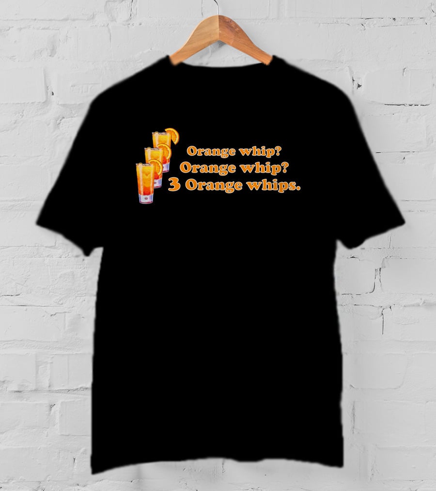 3 Orange Whips Super 70S Sports Orange Whip? Orange Whip? 3 Orange Whips T-Shirt